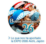 EXPO 2005 AICHI, JAPAN Boletin informativo. Lo que nos ha aportado la EXPO 2005 Aichi, Japón