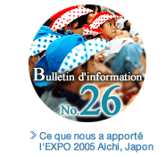 EXPO 2005 AICHI, JAPAN Bulletin d'information. Ce que nous a apporté l'EXPO 2005 Aichi, Japon 