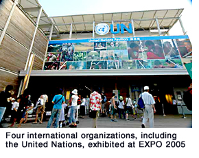 Four international organizations, including the United Nations, exhibited at EXPO 2005