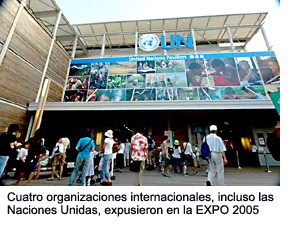 Four international organizations, including the United Nations, exhibited at EXPO 2005