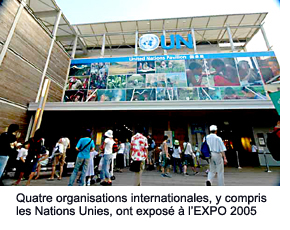 Four international organizations, including the United Nations, exhibited at EXPO 2005